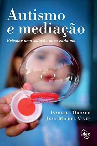Autismo e mediação - Bricolar uma solucao para cada um (Em Portugál do Brasil)